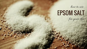 how to use epsom salt for your skin